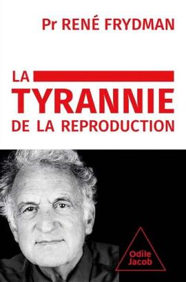 La tyrannie de la reproduction de René Frydman : une critique du désir d’enfant tout puissant qui peine à convaincre